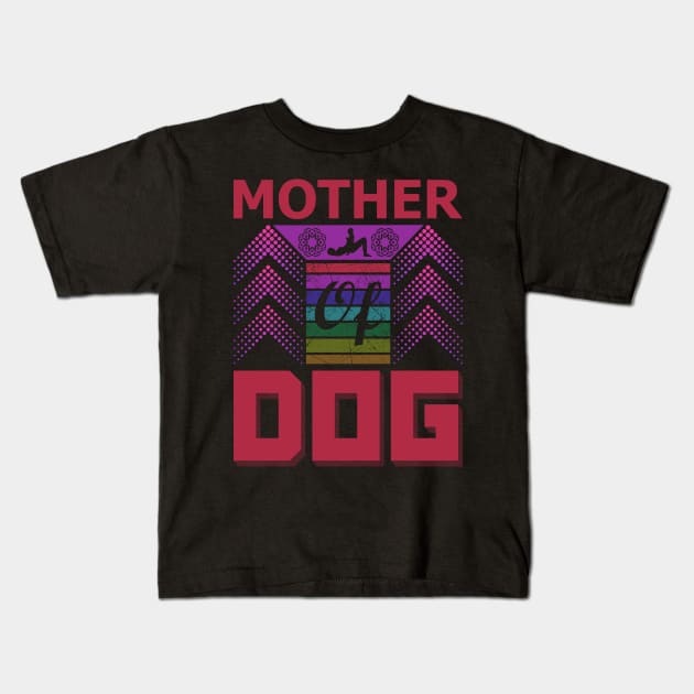 Mother of Dog Kids T-Shirt by froyd wess